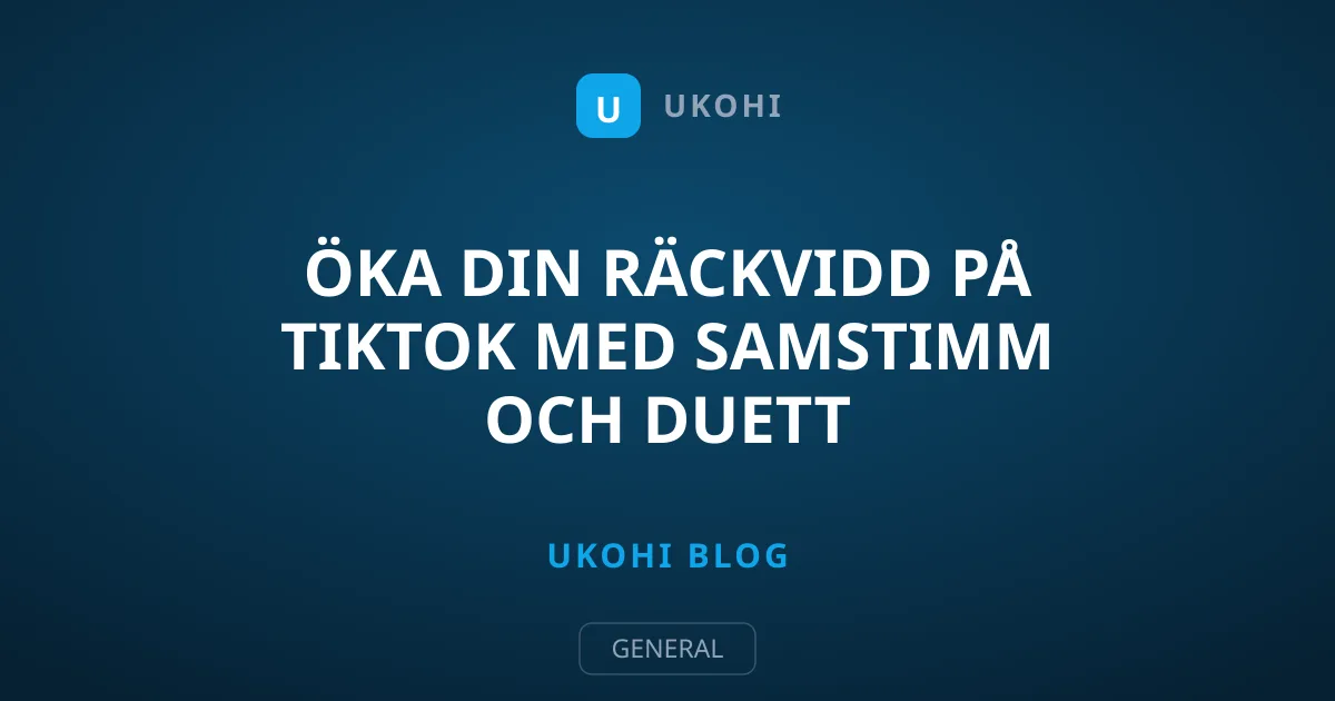 Öka din räckvidd på TikTok med Samstimm och Duett